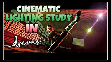 Dreams PS4 - Cinematic Lighting Study