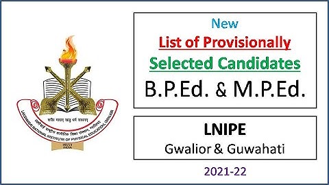 LNIPE | New List of Provisionally Selected Candidates | BPEd & MPEd | 2021-22