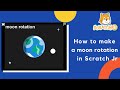 How to make a moon rotation in Scratch Jr