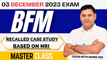 CAIIB 2024 | BFM NRI Based Recalled Case Study | CAIIB WITH ASHOK