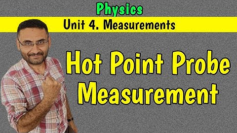 Hot Point Probe Measurement (Unit 4 Measurements) PHYSICS (BE/BTech 1st year engineering)