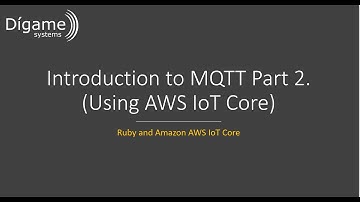 Introduction to MQTT Part 2. (AWS IoT Core)