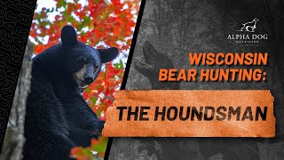 Wisconsin Bear Hunting With Hounds: The Houndsman