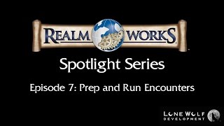 Realm Works Spotlight Series: Prep and Run Encounters