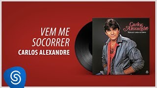 Carlos Alexandre - Vem Me Socorrer Álbum Completo Vem Ver Como Eu Estou