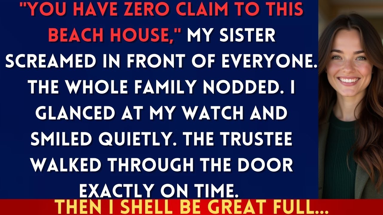 You Are A Leech! — My Sister Demanded The Inheritance Beach House. I Checked My Watch. The...