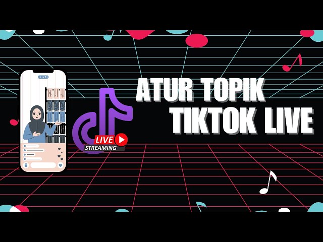 Cara Mengatur Topik Live Streaming di Tiktok class=