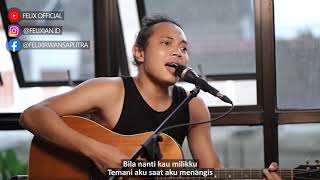 Bila Nanti Kau Milikku ( Naff)-Cover by Felix