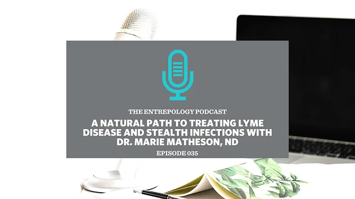 035: A Natural Path to Treating Lyme Disease and Stealth Infections with Dr. Marie Matheson, ND
