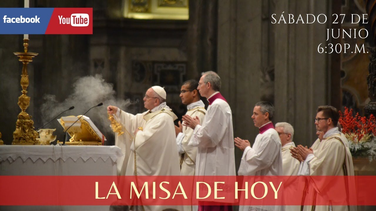 MISA EN VIVO DE HOY, SÁBADO 27 DE JUNIO DE 2020, 630P.M. YouTube MISA EN VIVO DE HOY, SÁBADO 27 DE JUNIO DE 2020, 630P.M. YouTube