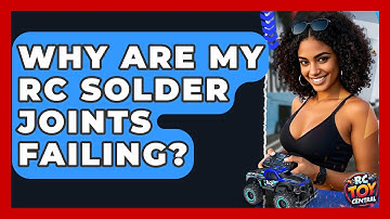 Why Are My RC Solder Joints Failing? - RC Toy Central