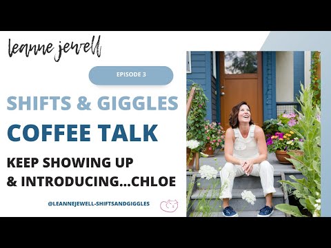 Don't Give Up & Keep Showing Up! | Shifts & Giggles Coffee Talk with Leanne Jewell