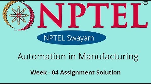 NPTEL 2022 ||  Automation in Manufacturing || Week - 04