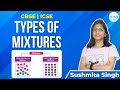 Type of Mixtures | CBSE | ICSE | Sushmita Ma'am