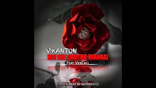 Vikanton - Ndi Ene (Muthu Wanga) Ft VeeCall