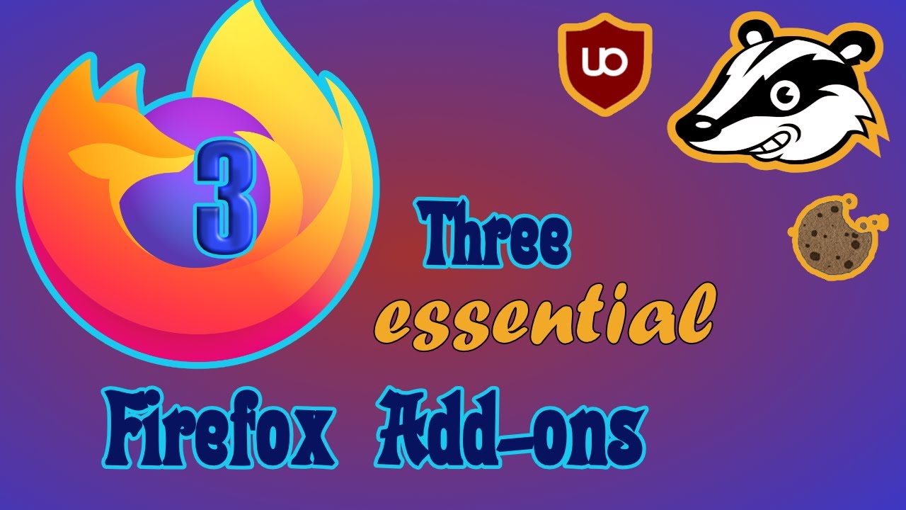 Three essential Add-ons for Mozilla Firefox