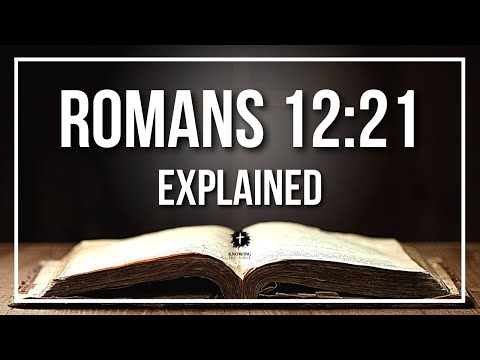 ROMANS 12:21 Explained | ROMANS 12:21 Meaning According to the Bible [KJV]