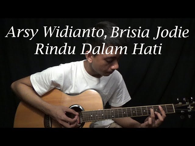 Arsy Widianto, Brisia Jodie - Rindu Dalam Hati (Guitar Cover) class=