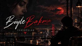 Böyle Bakma Tersdüşler - Sensizlik Kapıda Nöbet Tutuyor
