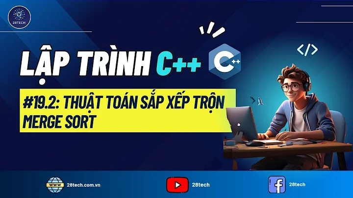 #19.2 [C++]. Thuật Toán Sắp Xếp Trộn (Merge Sort). Đếm Số Cặp Nghịch Thế Trong Mảng Bằng Merge Sort.