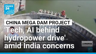 China's push for mega dams driven by energy-hungry tech and AI, researcher says • FRANCE 24