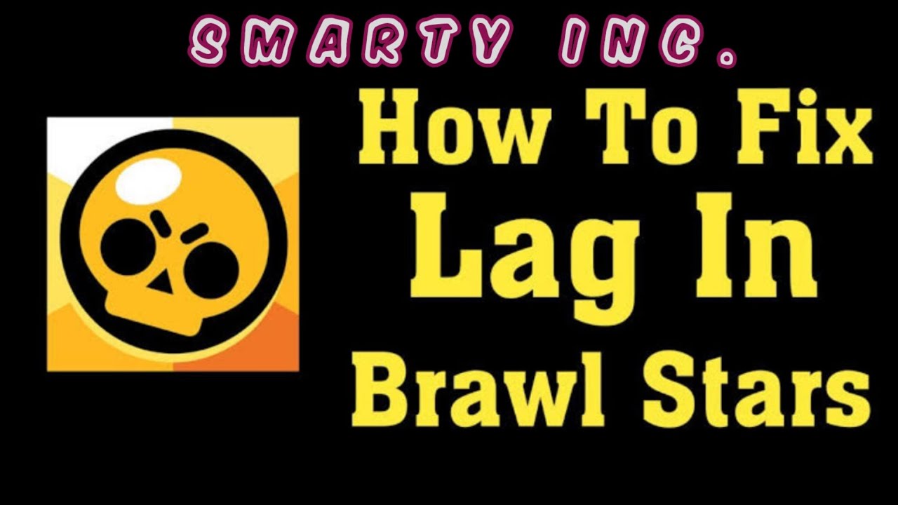 How to Fix Lag and Increase FPS in BS - Video#53 - Brawl Stars - YouTube