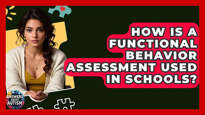 How Is A Functional Behavior Assessment Used In Schools? - Answers About Autism