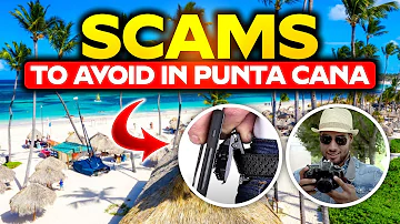 Punta Cana's Top 10 Scams Stay Safe & Informed