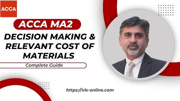 ACCA MA2 - Short Decision Making & Relevant Cost of Materials | Managing Costs and Finance |