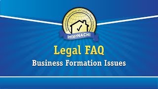 Legal FAQ: Business Formation Issues for Home Inspectors