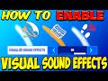 Enable visual sound effects on fortnite