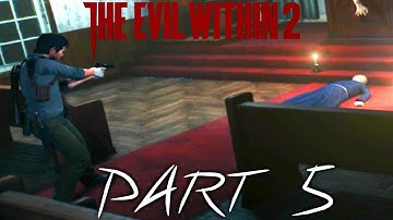 THE EVIL WITHIN 2 Gameplay Walkthrough Part 5 [1080P HD 60FPS ] - No Commentary