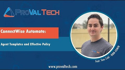 ConnectWise Automate: Agent Templates and Effective Policy