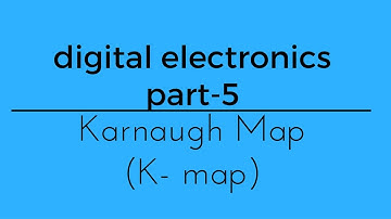 Lec.- 05 digital electronics Karnaugh map (K -map) for gate ese psu