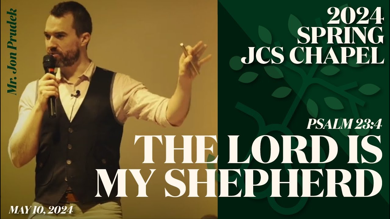 [CHAPEL- May 10, 2024] 'The Lord is My Shepherd' (Mr. Jon Prudek) Cover Image