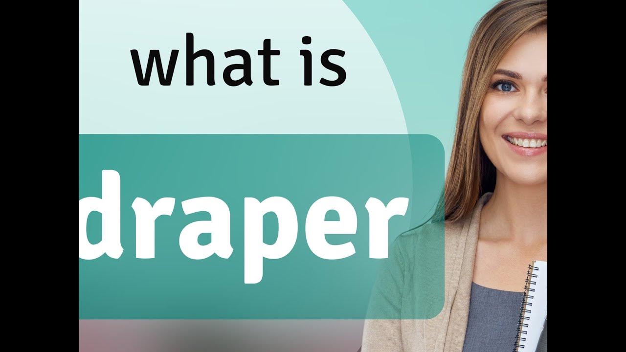 Draper • meaning of DRAPER YouTube