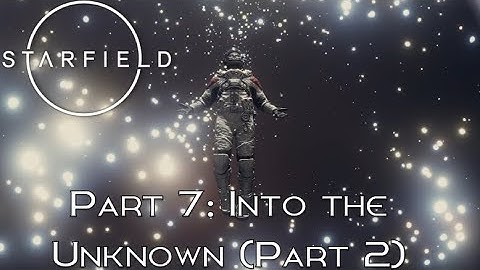 Starfield | Part 7: Into the Unknown (Part 2) - Procyon System