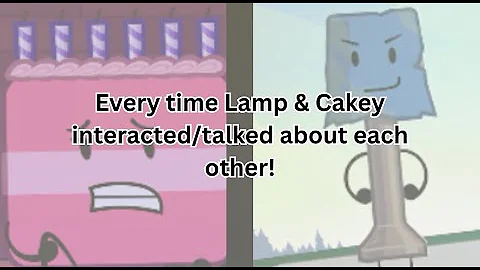 Every Time Cakey and Lamp Interacted/Talked About Each Other in Object Invasion!