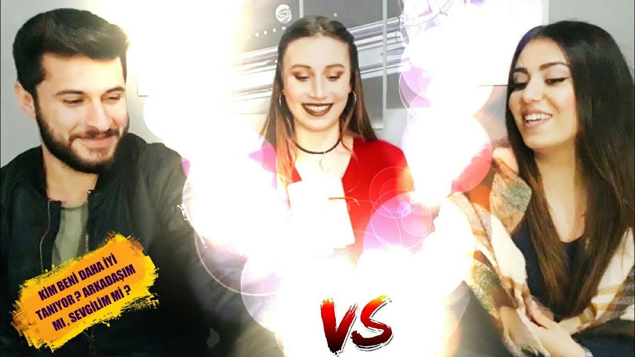 SEVGİLİM Mİ BENİ DAHA İYİ TANIYOR ? ARKADAŞIM MI ? /SORU CEVAP