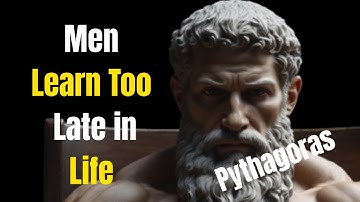 Ancient Pythagoras Quotes Men Realize Too Late in Life | The Quiet Resolve
