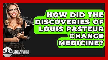 How Did the Discoveries of Louis Pasteur Change Medicine? - History Icons Channel