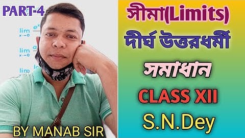 সীমা-Limits Calculus||Part-4||দীর্ঘ উত্তরধর্মী||Class 12-Wbchse|| Solutions in bengali||SN Dey