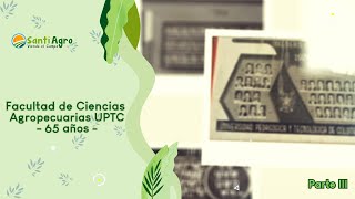 Celebramos 65 años de historia y compromiso con la agroindustria en la UPTC! 🎓🌱 | Parte 3