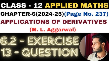 13Q Ex6.2 l Chapter6 l APPLICATIONS OF DERIVATIVES l Class 12th Applied Maths l M L Aggarwal 2024-25