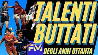 20 TALENTI SPRECATI ANNI 80 😱 I geni incompiuti della SERIE A d'oro
