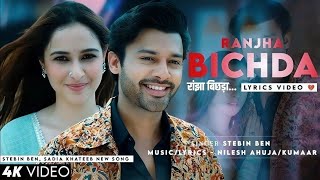 Ranjha Bichda | Stebin Ben & Sadia Khateeb |Nilesh Ahuja,Kumaar | Gaurav Jang 