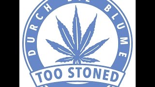 Too Stoned - Recht auf Rausch