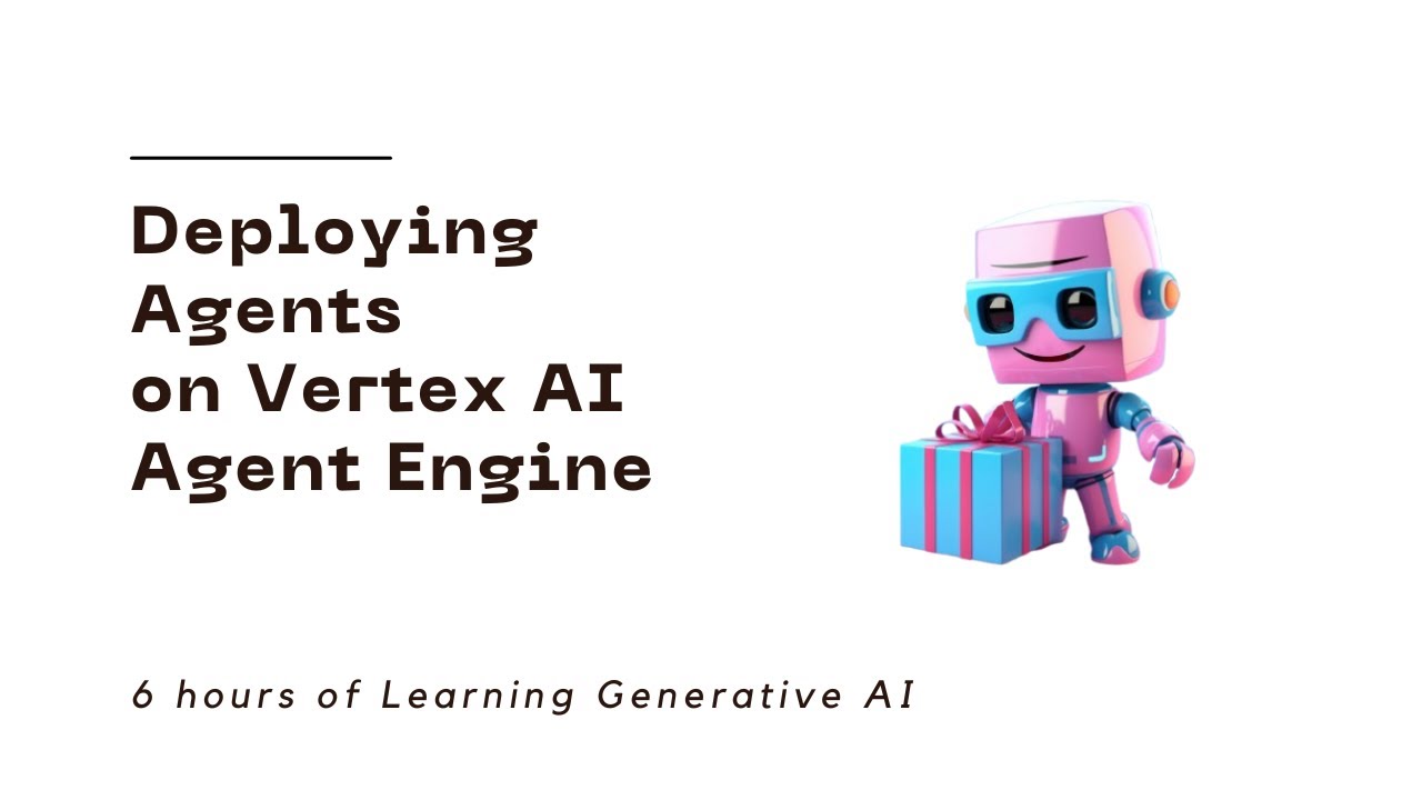 Learning to Deploy Agents on Vertex AI Agent Engine