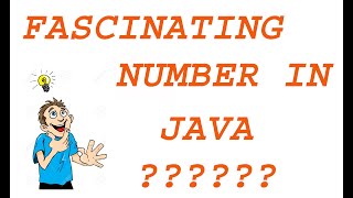 What is Fascinating Number also illustrate with the help Program in java.