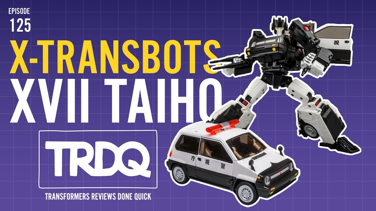 たつおです！ TRDQ: X-Transbots XVII Taiho review - YouTube